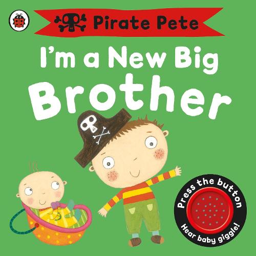 I?m a New Big Brother: A Pirate Pete book (Pirate Pete & Princess Polly)