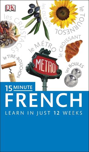 15-Minute French: Speak French in just 15 minutes a day (Eyewitness Travel 15-Minute)