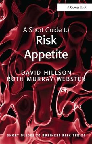 A Short Guide to Risk Appetite (Short Guides to Business Risk)