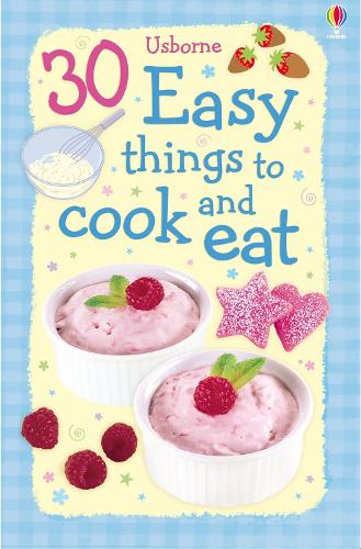 30 Easy Things to Cook and Eat (Usborne Cookery)