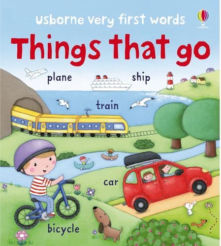 Very First Words Things That Go (Usborne Very First Words)