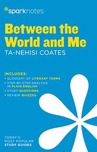 Between the World and Me by Ta-Nehisi Coates (SparkNotes Literature Guide Series)