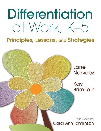 Differentiation at Work, K-5: Principles, Lessons, and Strategies