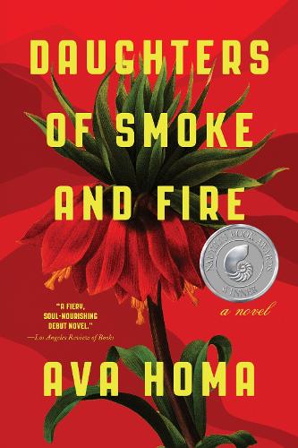 Daughters of Smoke and Fire: A Novel: Ava Homa