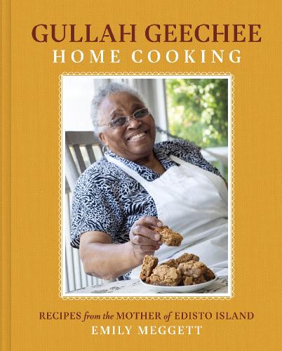 Gullah Geechee Home Cooking: Recipes from the Mother of Edisto Island: Recipes from the Matriarch of Edisto Island