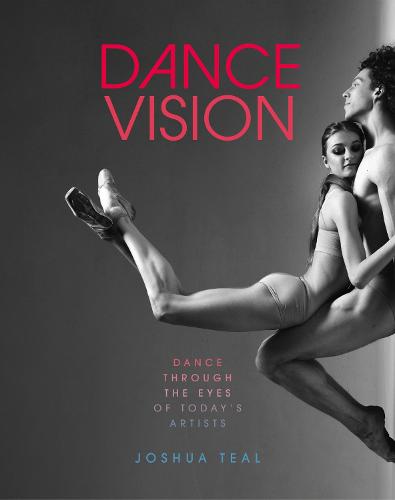 Dance Vision: Dance Through the Eyes of Today�s Artists