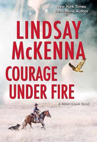 Courage Under Fire: A Riveting Novel of Romantic Suspense: 2 (Silver Creek)