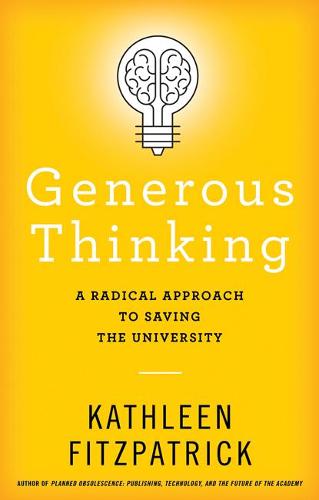 Generous Thinking: A Radical Approach to Saving the University