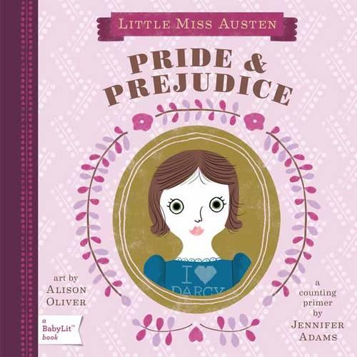 Little Miss Austen: Pride & Prejudice (BabyLit Books)