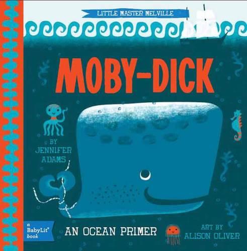 Little Master Melville: Moby-Dick: A BabyLit Ocean Primer (Babylit Books)