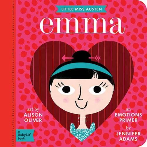 Little Miss Austen: Emma- Emotions Primer (BabyLit)