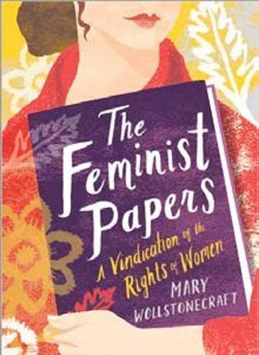 The Feminist Papers: A Vindication of the Rights of Women (Women's Voice)