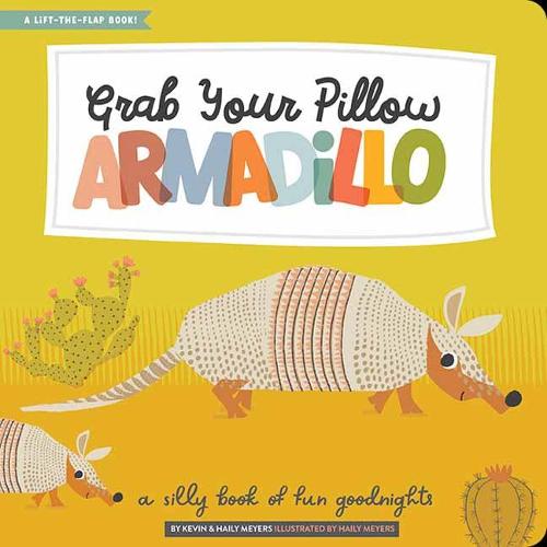 Grab Your Pillow, Armadillo: A Silly Book of Fun Goodnights (Lucy Darling)