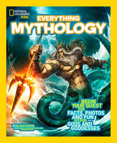 National Geographic Kids Everything Mythology: Begin Your Quest for Facts, Photos, and Fun Fit for Gods and Goddesses (Everything)