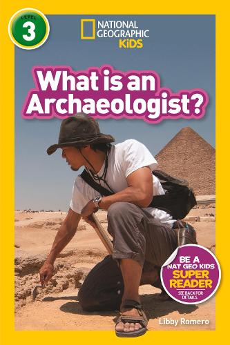 What is an Archaeologist? (L3) (National Geographic Readers)