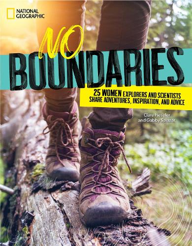 No Boundaries: 25 Women Explorers and Scientists Share Adventures, Inspiration, and Advice