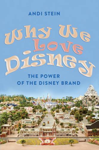 Why We Love Disney: The Power of the Disney Brand