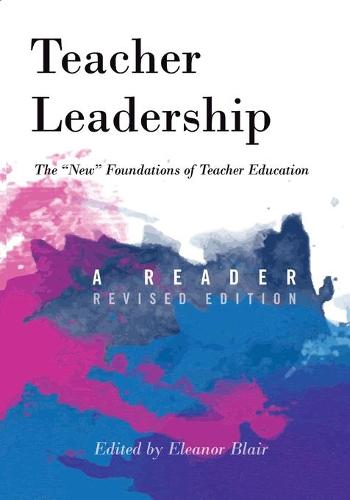 Teacher Leadership: The "New" Foundations of Teacher Education. A Reader (Counterpoints)
