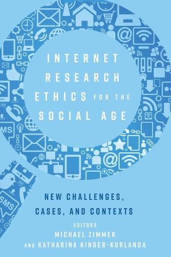 Internet Research Ethics for the Social Age: New Challenges, Cases, and Contexts: 108 (Digital Formations)