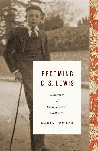 Becoming C. S. Lewis, Volume 1: A Biography of Young Jack Lewis