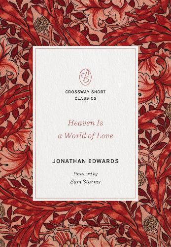 Heaven Is a World of Love: "A World of Love" (Crossway Short Classics)