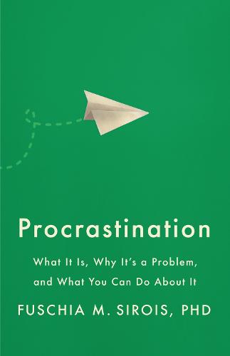 Procrastination: What It Is, Why It's a Problem, and What You Can Do about It (Apa Lifetools)