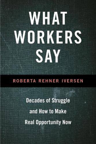 What Workers Say: Decades of Struggle and How to Make Real Opportunity Now