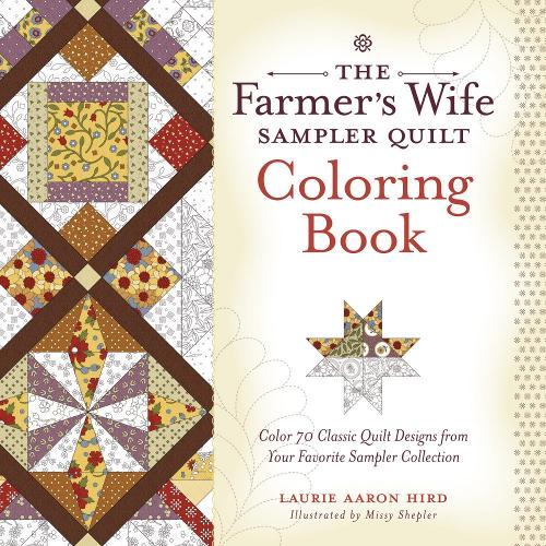 The Farmer's Wife Sampler Quilt Coloring Book: Color 70 Classic Quilt Designs from Your Favorite Sampler Collection (Colouring Books)
