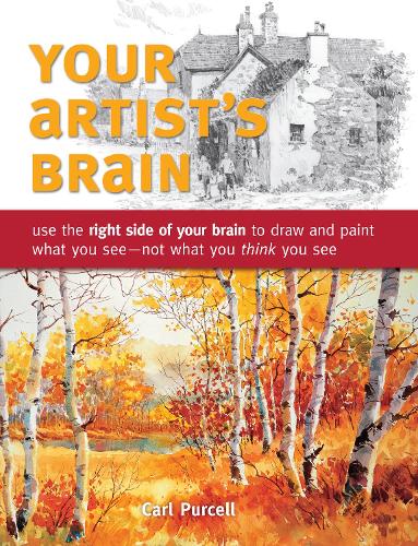 Your Artist's Brain: Improve your drawing and painting techniques
