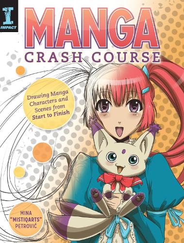 Manga Crash Course: Drawing Manga Characters and Scenes from Start to Finish