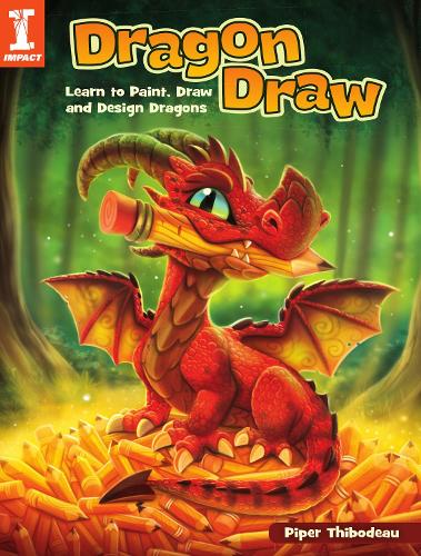 Dragon Draw: Learn to Design, Draw and Paint Dragons: Learn to Paint, Draw and Design Dragons