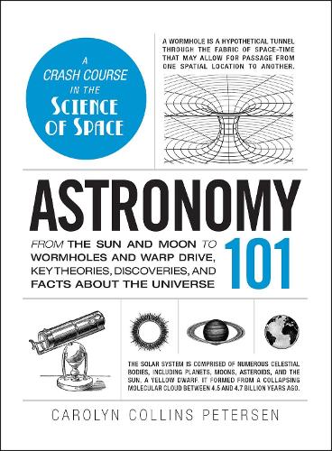 Astronomy 101: From the sun and moon to wormholes and warp drive, key theories, discoveries, and facts about the universe