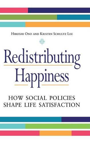 Redistributing Happiness: How Social Policies Shape Life Satisfaction