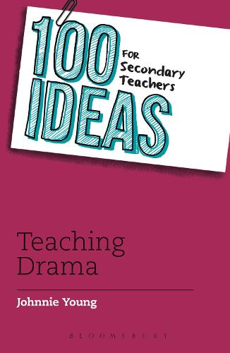 100 Ideas for Secondary Teachers: Teaching Drama (100 Ideas for Teachers)