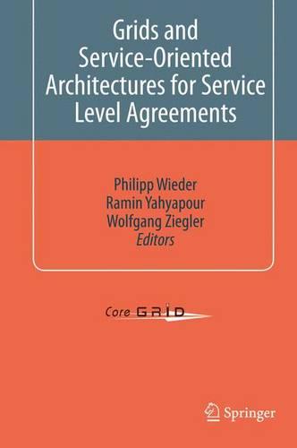 Grids and Service-Oriented Architectures for Service Level Agreements (CoreGrid)
