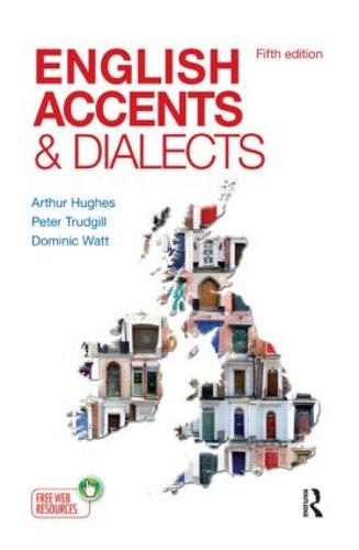 English Accents and Dialects: An Introduction to Social and Regional Varieties of English in the British Isles