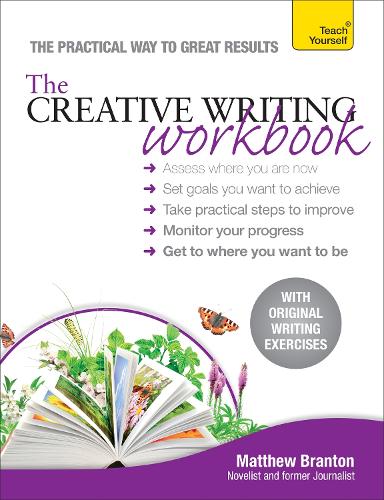 The Creative Writing Workbook: The practical way to improve your writing skills (Teach Yourself)