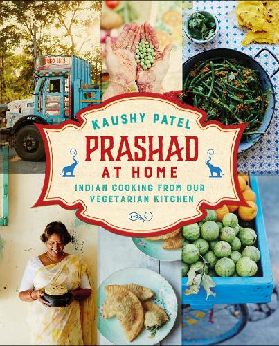 Prashad At Home: Everyday Indian Cooking from our Vegetarian Kitchen