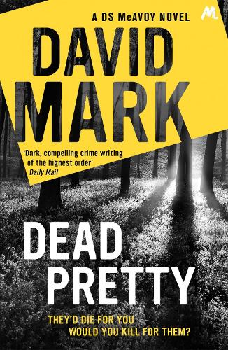 Dead Pretty: From the Richard & Judy bestselling author (DS McAvoy)