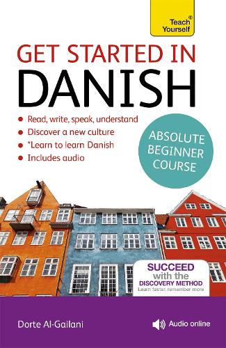 Get Started in Danish Absolute Beginner Course: (Book and audio support) The essential introduction to reading, writing, speaking and understanding a new language (Get Started Absolute Beginner)