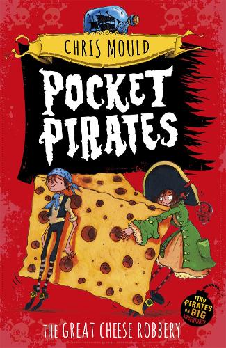 Pocket Pirates: 1: The Great Cheese Robbery