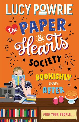 Bookishly Ever After: Book 3: Find your people in this joyful, comfort read – the perfect bookish story for the Snapchat generation. (The Paper & Hearts Society)