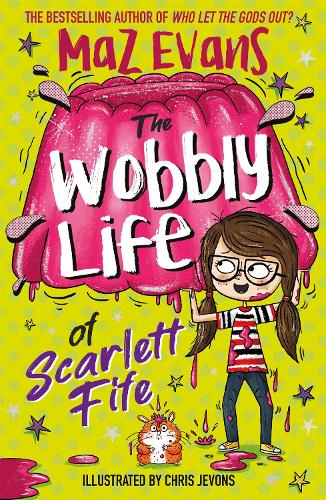 The Wobbly Life of Scarlett Fife: Book 2 (The Exploding Life of Scarlett Fife)