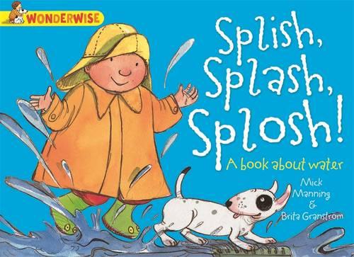 Wonderwise: Splish, Splash, Splosh: A book about water