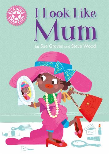 I Look Like Mum: Independent Reading Pink 1A (Reading Champion)