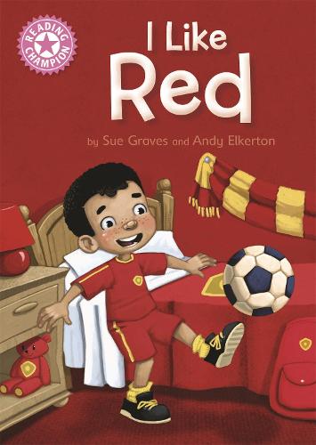 I Like Red: Independent Reading Pink 1B (Reading Champion)