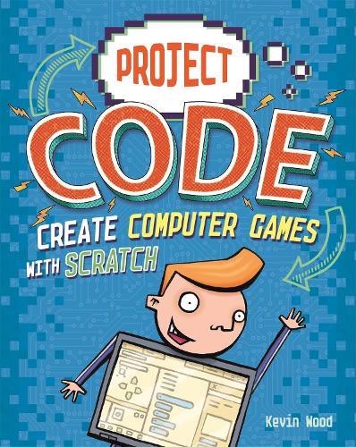 Create Computer Games with Scratch (Project Code)