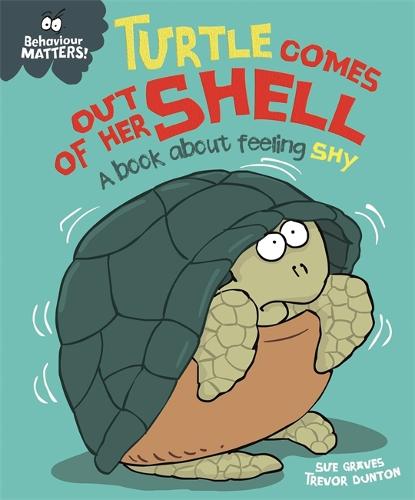 Turtle Comes Out of Her Shell - A book about feeling shy (Behaviour Matters)