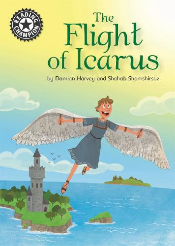 The Flight of Icarus: Independent Reading 17 (Reading Champion)