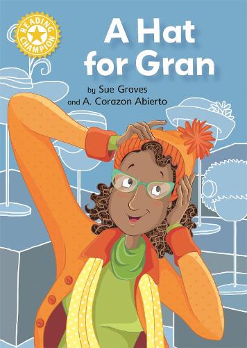 A Hat for Gran: Independent Reading Yellow 3 (Reading Champion)